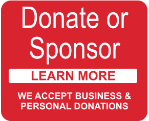 Donate or Sponsor LEARN MORE WE ACCEPT BUSINESS & PERSONAL DONATIONS